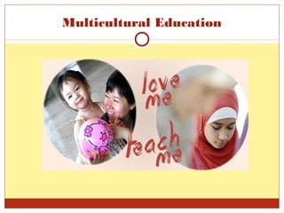 Multicultural Education
 