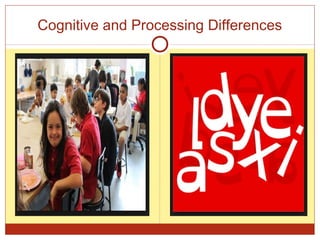 Cognitive and Processing Differences
 