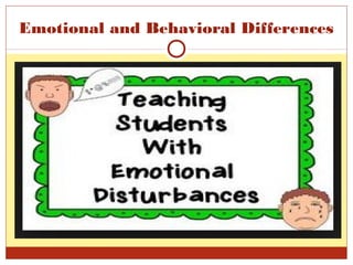 Emotional and Behavioral Differences
 