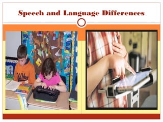 Speech and Language Differences
 