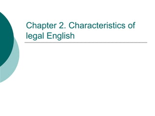 Chapter 2. Characteristics of legal English 