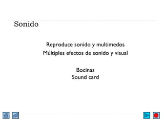Sonido Reproduce sonido y multimedos Múltiples efectos de sonido y visual Bocinas Sound card 