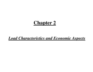 Chapter 2

Load Characteristics and Economic Aspects
 
