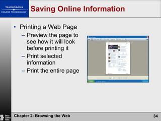 Saving Online Information Printing a Web Page Preview the page to see how it will look before printing it Print selected information Print the entire page 