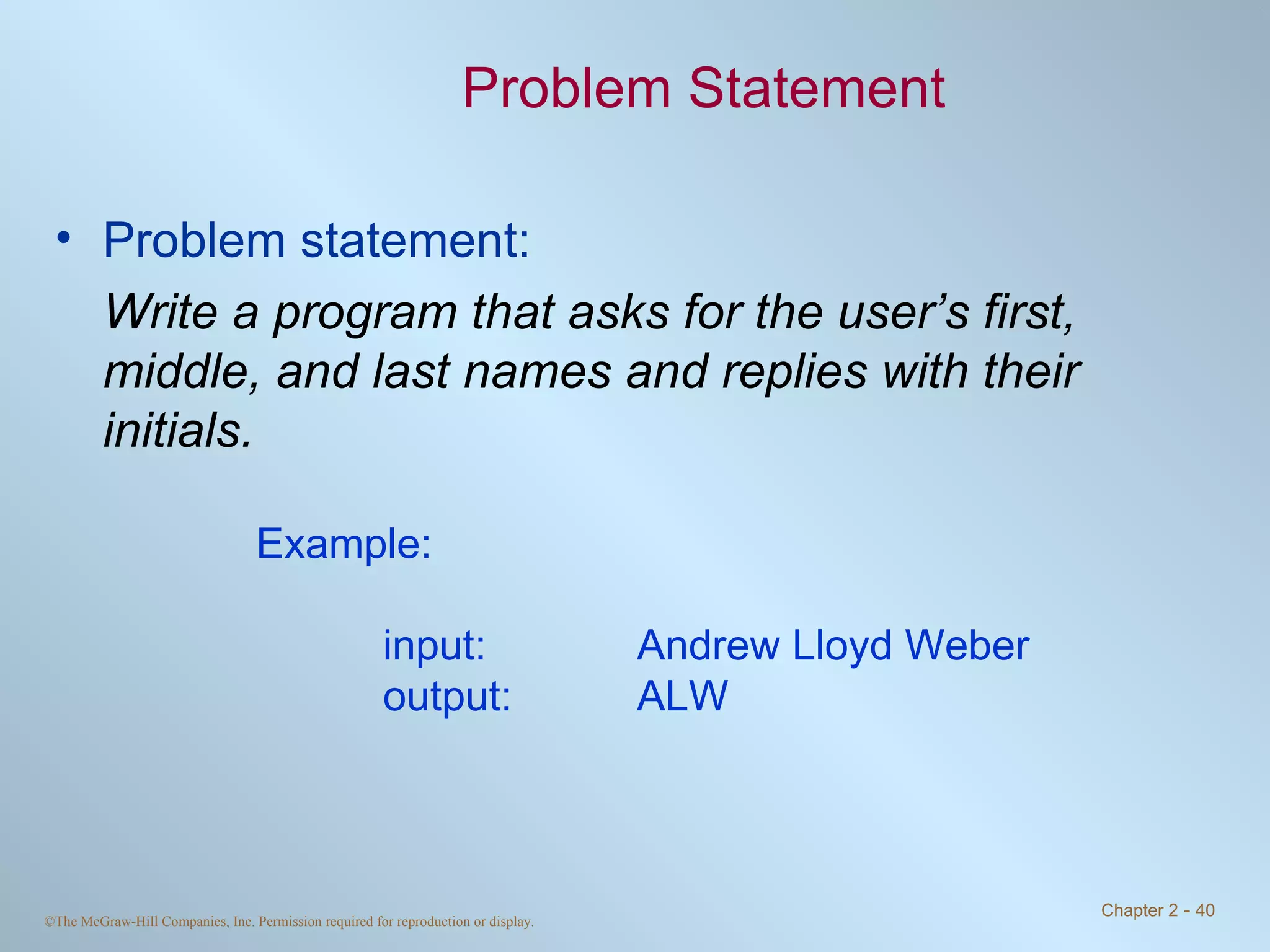 Problem Statement Problem statement: Write a program that asks for the user’s first, middle, and last names and replies with their initials. Example: input:  Andrew Lloyd Weber output:  ALW 