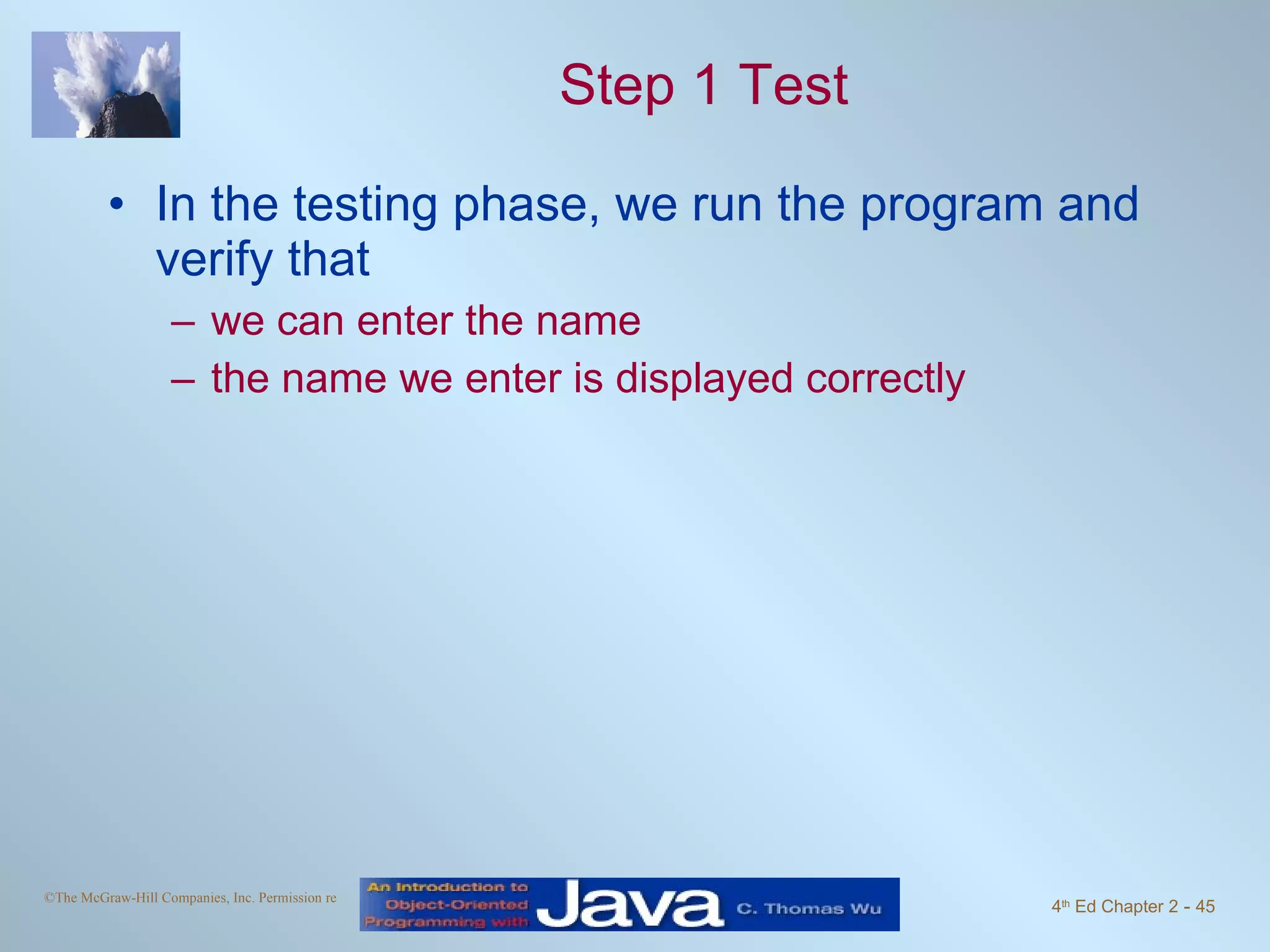Step 1 Test In the testing phase, we run the program and verify that we can enter the name the name we enter is displayed correctly 