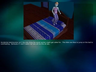 Accidental electrocution isn’t the only thing the social worker might get called for.  This little one likes to jump on the bed to overheating.  Seriously if I don’t watch her she will do this all day.