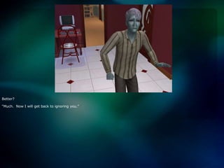 Better?“Much.  Now I will get back to ignoring you.”