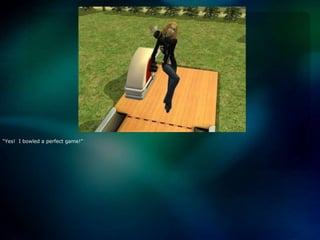 “Yes!  I bowled a perfect game!”