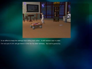 In an effort to keep the siblings from killing each other.  A skill session was in order.  I’m not sure if I.M. will get there in time for his elder birthday.  But we’re gonna try.