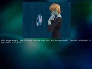 “Hello, Pan-Hel society?  I want to found my own greek house.  Why?  Well, because I’m bored I guess and it sounds like a fun idea.  You’ll let us in?  Great!”
