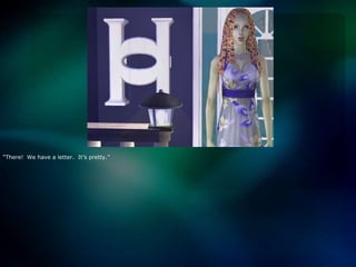 “There!  We have a letter.  It’s pretty.”