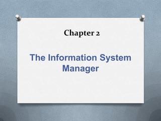 Chapter 2 The Information System Manager 