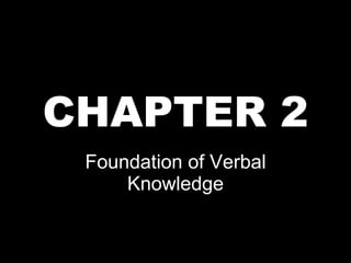 CHAPTER 2 Foundation of Verbal Knowledge 