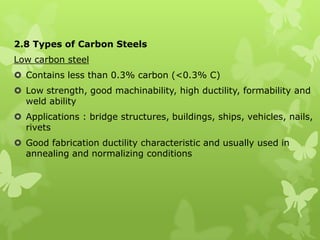Medium carbon steel Contains 0.3 – 0.8% carbon High strength and ductility after heat treatment, stability, tough and tensile strength Applications : railways, wheels, shafts, gears, bolts It can be quenched to form martensite and bainite if using media for quenching such as water and brine 	