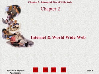 Internet & World Wide   Web  ,[object Object],104110 - Computer Applications Slide  