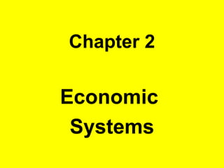 Chapter 2 Economic  Systems 