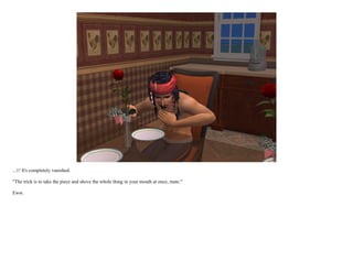 ...1! It's completely vanished.

"The trick is to take the piece and shove the whole thing in your mouth at once, mate."

Eww.
 