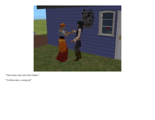 "Three shiny rocks and a blue feather."

"Vorthless dates, coming up!"
 