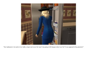 "Zee 'eadmaster is 'ere and we 'ave 'ardly a sing to eat in zee 'ole 'ouse! I am going to kill Jacques when I see 'im! 'E was supposed to buy groceries!"
 
