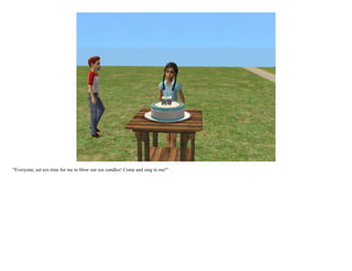 "Everyone, eet ees time for me to blow out zee candles! Come and sing to me!"
 