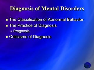 7Diagnosis of Mental DisordersThe Classification of Abnormal BehaviorThe Practice of DiagnosisPrognosisCriticisms of Diagnosis