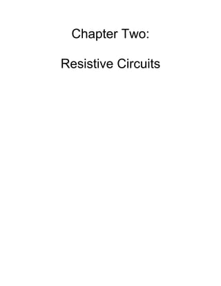 Chapter Two:

Resistive Circuits
 