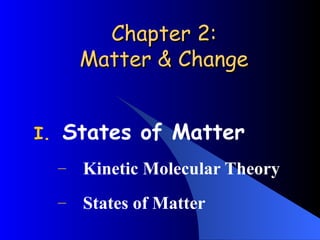 Chapter 2: Matter & Change ,[object Object],[object Object],[object Object]