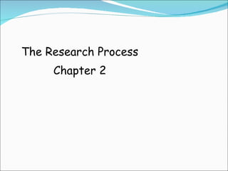 The Research Process Chapter 2 