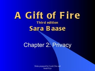 A Gift of Fire Third edition Sara Baase Chapter 2: Privacy 