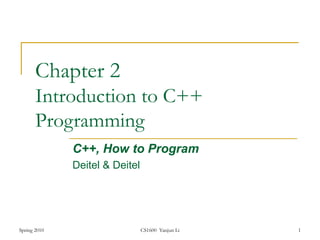 Chapter  2 Introduction to C++ Programming C++, How to Program Deitel  &  Deitel 