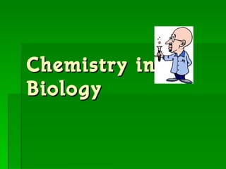 Chemistry in Biology 