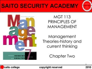 MGT 113
  PRINCIPLES OF
  MANAGEMENT

   Management
Theories-history and
  current thinking

   Chapter Two
                       1
 