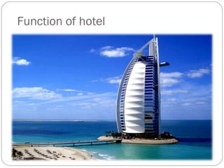 Function of hotel
 
