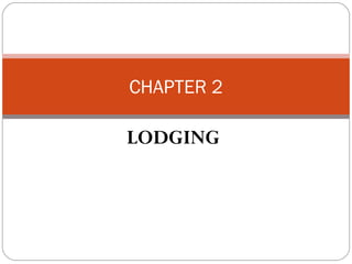 CHAPTER 2

LODGING
 