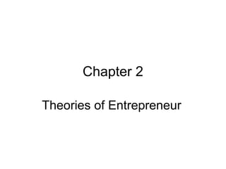 Chapter 2

Theories of Entrepreneur
 