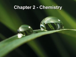 Chapter 2 - Chemistry
 