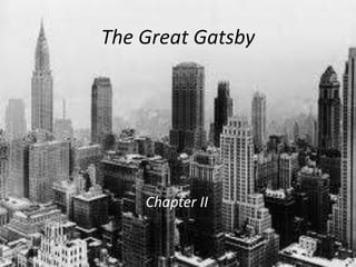 The Great Gatsby




    Chapter II
 
