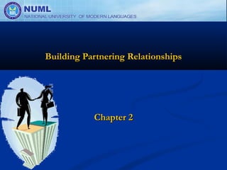 Building Partnering Relationships




           Chapter 2
 