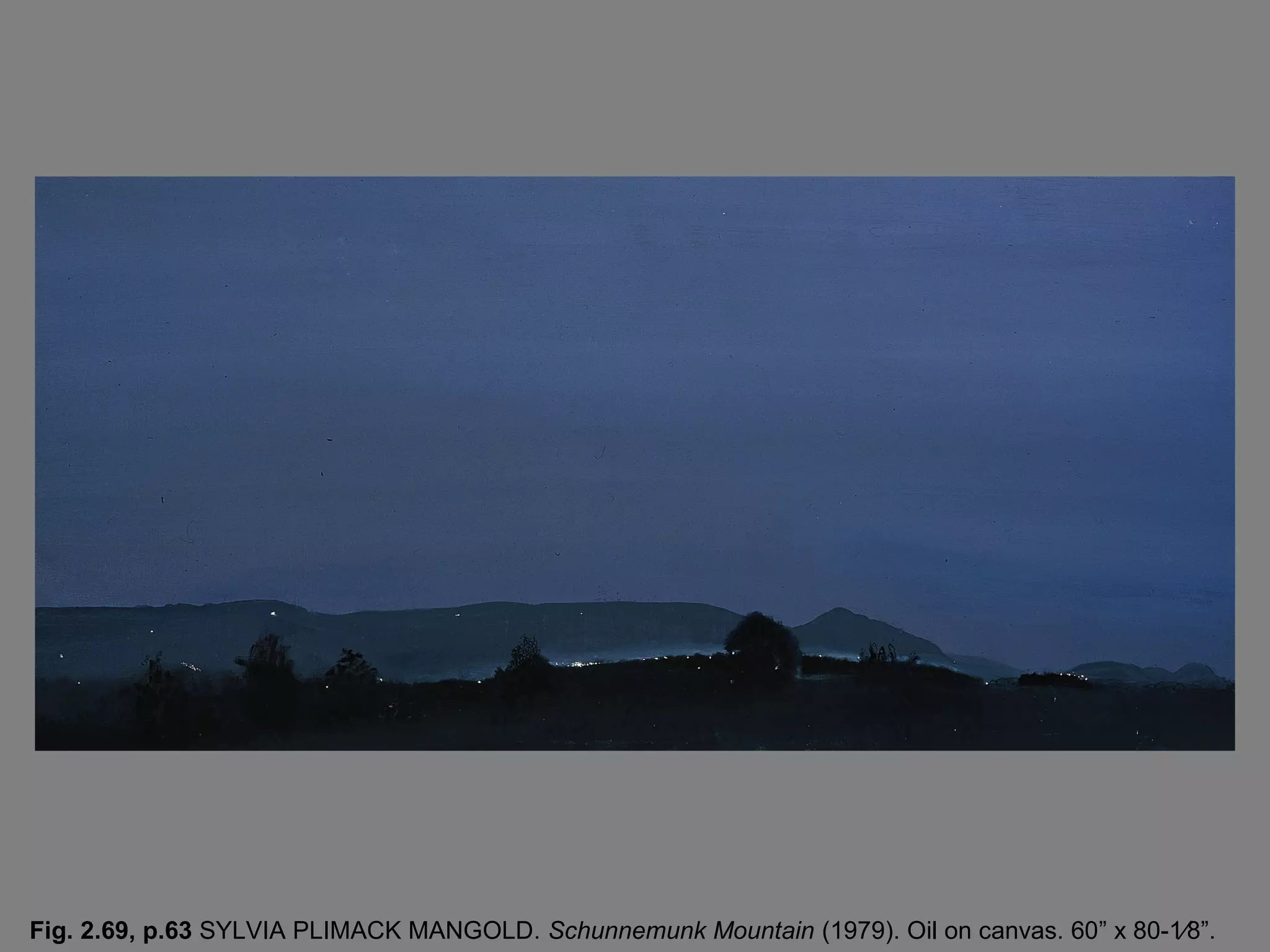 Fig. 2.69, p.63 SYLVIA PLIMACK MANGOLD. Schunnemunk Mountain (1979). Oil on canvas. 60” x 80-1⁄8”.
 