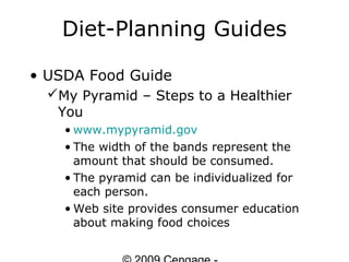 Diet-Planning Guides

• USDA Food Guide
  My Pyramid – Steps to a Healthier
   You
    • www.mypyramid.gov
    • The width of the bands represent the
      amount that should be consumed.
    • The pyramid can be individualized for
      each person.
    • Web site provides consumer education
      about making food choices
 