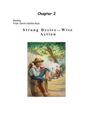 Chapter 2
Reading
From: Camilo Ceballos Rozo.


         Strong Desire—Wise
                Action
 
