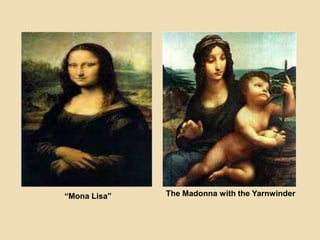 “Mona Lisa” The Madonna with the Yarnwinder
 