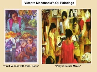 Vicente Manansala’s Oil Paintings
“Prayer Before Meals”“Fruit Vendor with Twin Sons”
 