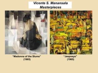 Vicente S. Manansala
Masterpieces
“Madonna of the Slums”
(1965)
“Jeepneys”
(1965)
 