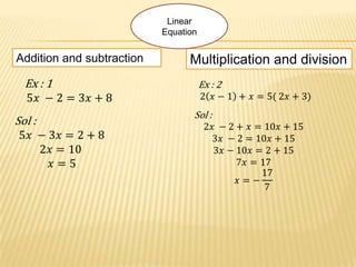 Addition and subtraction Multiplication and division
Linear
Equation
 