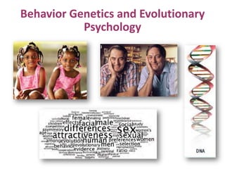 Behavior Genetics and Evolutionary
Psychology
 