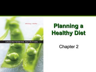 Planning aPlanning a
Healthy DietHealthy Diet
Chapter 2Chapter 2
 