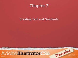 Chapter 2
Creating Text and Gradients
 