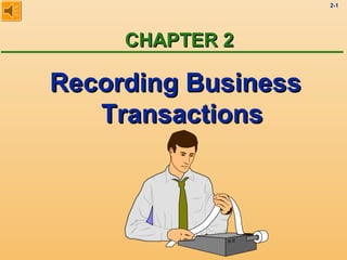 2-1
CHAPTER 2CHAPTER 2
Recording BusinessRecording Business
TransactionsTransactions
 